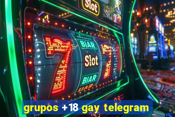 grupos +18 gay telegram